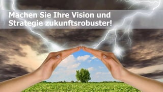 www.FutureManagementGroup.com 41
Machen Sie Ihre Vision und
Strategie zukunftsrobuster!
 