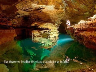 Ser fuerte es irradiar felicidad cuando se es infeliz.   