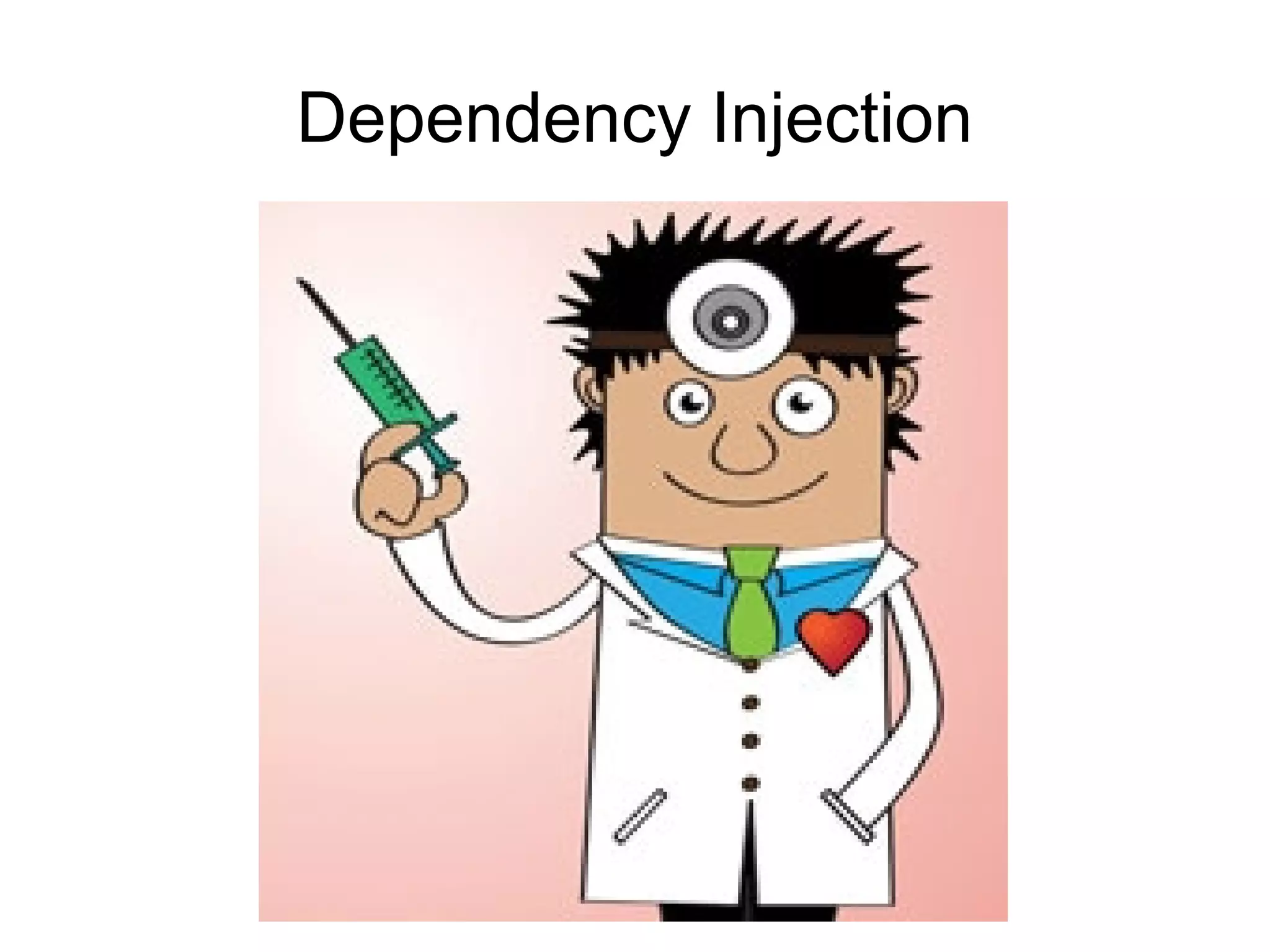 Dependency Injection 
 