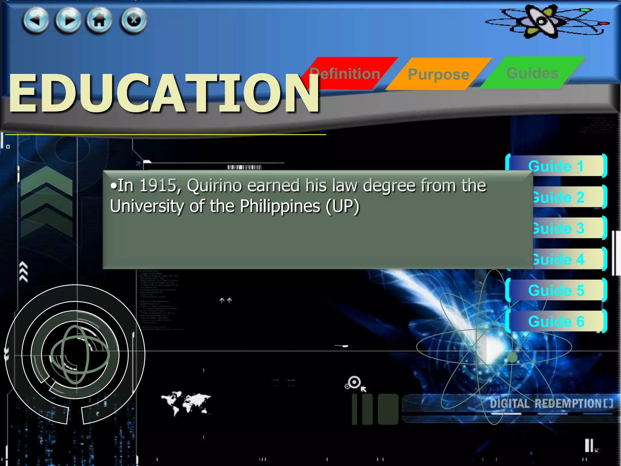 EDUCATION
                           Definition   Purpose      Guides




                                                       Guide 1
  •In 1915, Quirino earned his law degree from the
                                                       Guide 2
  University of the Philippines (UP)
                                                       Guide 3

                                                       Guide 4
                                                       Guide 5

                                                       Guide 6
 