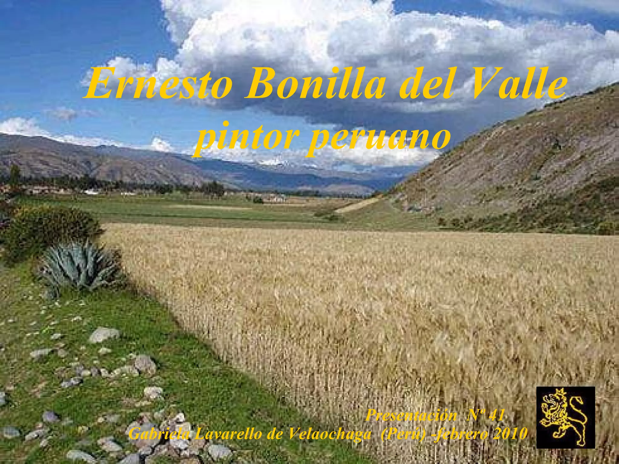 Ernesto Bonilla del Valle pintor peruano Presentación  Nº 41 Gabriela Lavarello de Velaochaga  (Perú) -febrero 2010 