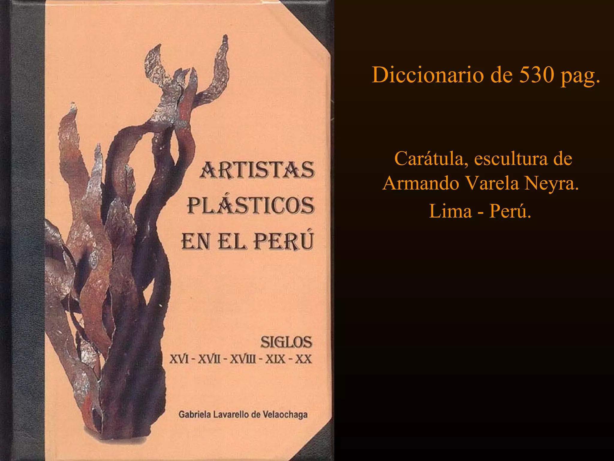   Diccionario de 530 pag. Carátula, escultura de Armando Varela Neyra.  Lima - Perú.       