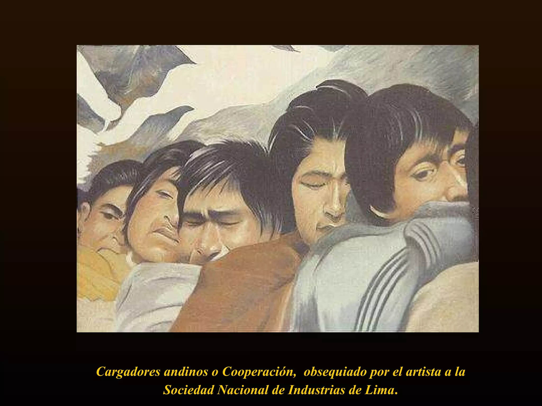 Cargadores andinos o Cooperación,  obsequiado por el artista a la  Sociedad Nacional de Industrias de Lima .  .  