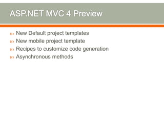    New Default project templates
   New mobile project template
   Recipes to customize code generation
   Asynchronous methods
 