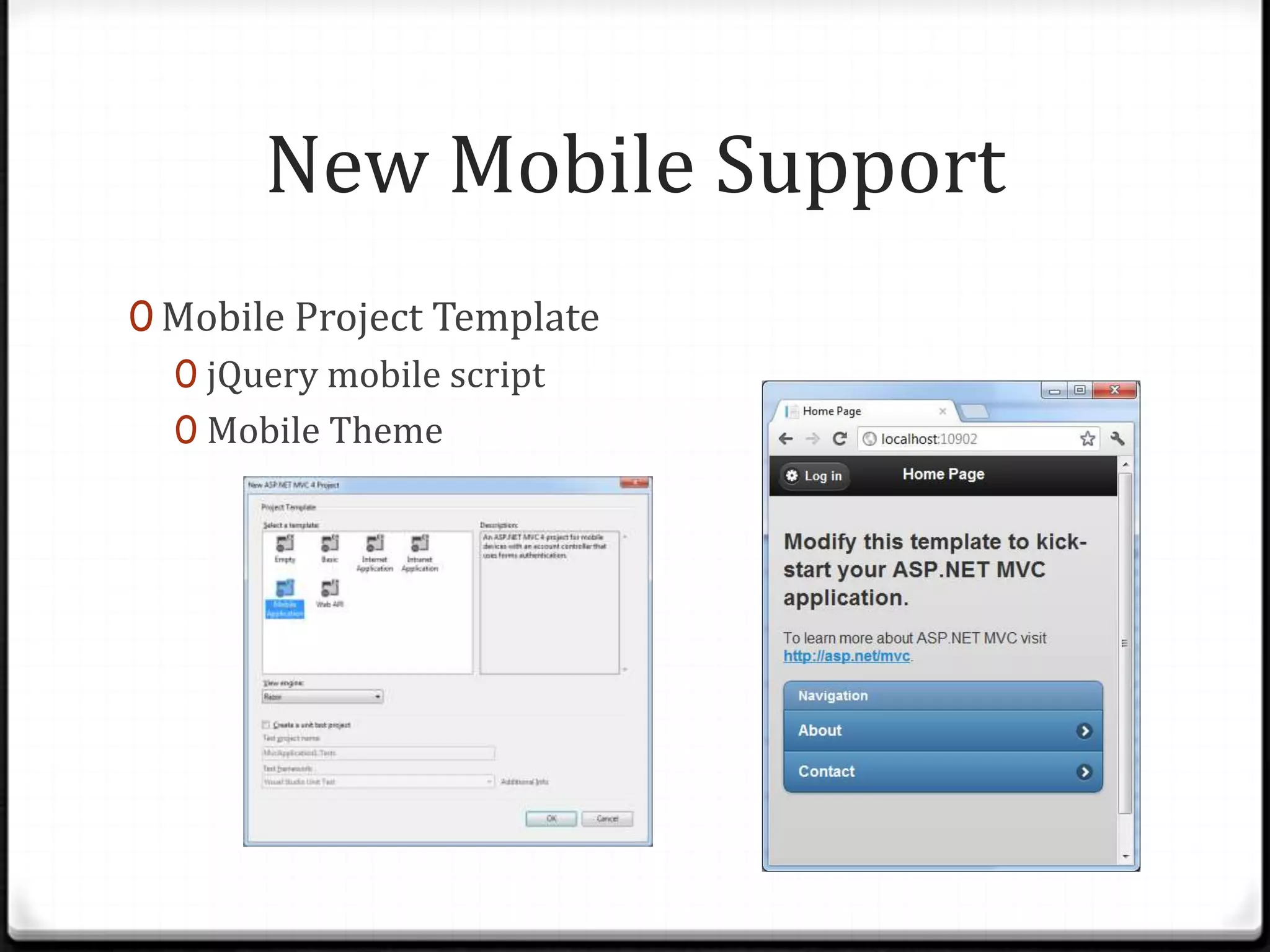 New Mobile Support
0 Mobile Project Template
  0 jQuery mobile script
  0 Mobile Theme
 