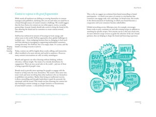 19
Brands That Do
We’ve learned through research and practice that the
way a company or brand behaves and acts — as well
as what they do and what they make — has far greater
influence on someone’s interest and involvement than
any individual product or service they sell. It makes
sense. Products and services proliferate and are often
interchangeable. They mostly all meet consumers’ needs,
yet marketers still seek that elusive “differentiation” that
will distinguish their brand from others. Particularly in
technology, these differences disappear almost as soon as
they are identified. Today, a brand is useful, meaningful,
and engaging — or it is moving toward irrelevance.
 