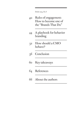 Rules of engagement:
How to become one of
the “Brands That Do”
A playbook for behavior
branding
How should a CMO
behave?
Conclusion
Key takeaways
References
About the authors
40
44
52
56
60
64
66
October 2015, No. 8
 
