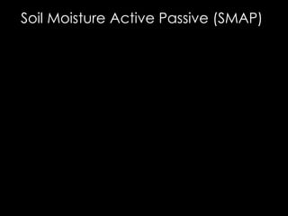 Soil Moisture Active Passive (SMAP)
 