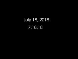 July 18, 2018
7.18.18
 