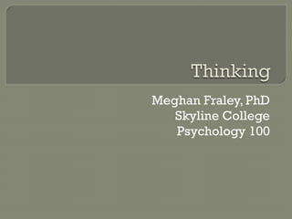 Meghan Fraley, PhD
Skyline College
Psychology 100
 