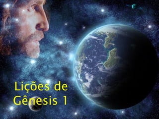 Lições de 
Gênesis 1 
 