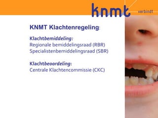 KNMT Klachtenregeling: 
Klachtbemiddeling: 
Regionale bemiddelingsraad (RBR) 
Specialistenbemiddelingsraad (SBR) 
Klachtbeoordeling: 
Centrale Klachtencommissie (CKC) 
 