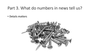 Part 3. What do numbers in news tell us?
• Details matters
 