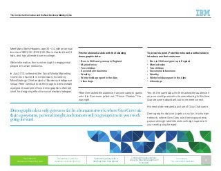 The Connected Consumer and the New Decision-Making Cycle
Meet Mary. She’s Hispanic, age 35 – 44, with an annual
income of $80,000 – $100,000. She is married, has 2.3
kids, and has attended some college.
While informative, this is not enough to engage real
people in human networks.
In July 2012, I attended the Social Media Marketing
Commerce Summit in Amsterdam, hosted by
MicroStrategy. Chief analyst of Business Intelligence
Group Peter Gentsch took the stage to demonstrate
a poignant example of how demographics often fall
short for designing effective social media strategies.
First he showed a slide with the following
demographic data:
•	 Born in 1948 and grew up in England
•	 Married twice
•	 Two children
•	 Successful in business
•	 Wealthy
•	 Winter holidays spent in the Alps
•	 Likes dogs
Peter then asked the audience if anyone cared to guess
who it is. Someone yelled out, “Prince Charles.” He
was right.
To prove his point, Peter then showed another slide to
introduce another customer:
•	 Born in 1948 and grew up in England
•	 Married twice
•	 Two children
•	 Successful in business
•	 Wealthy
•	 Winter holidays spent in the Alps
•	 Likes dogs
Yes, it’s the same data. He then asked the audience if
anyone could guess who he was referring to this time.
Guesses were abundant, but none were correct.
His next slide revealed a picture of Ozzy Osbourne.
Demographic data only gets us so far. In a human
network, where Gen Cers rule their egosystems,
personal insight and interests will reign supreme in
your work going forward.
Generation C
weaves an interesting web
Generation C and the
dynamic customer journey
Customers get buy with a
little help from their friends
C change in consumerism:
A new bi-directional approach
is needed
In summary:
The connected marketer 4
Demographic data only gets us so far. In a human network, where Gen Cers rule
their egosystems, personal insight and interests will reign supreme in your work
going forward.
 