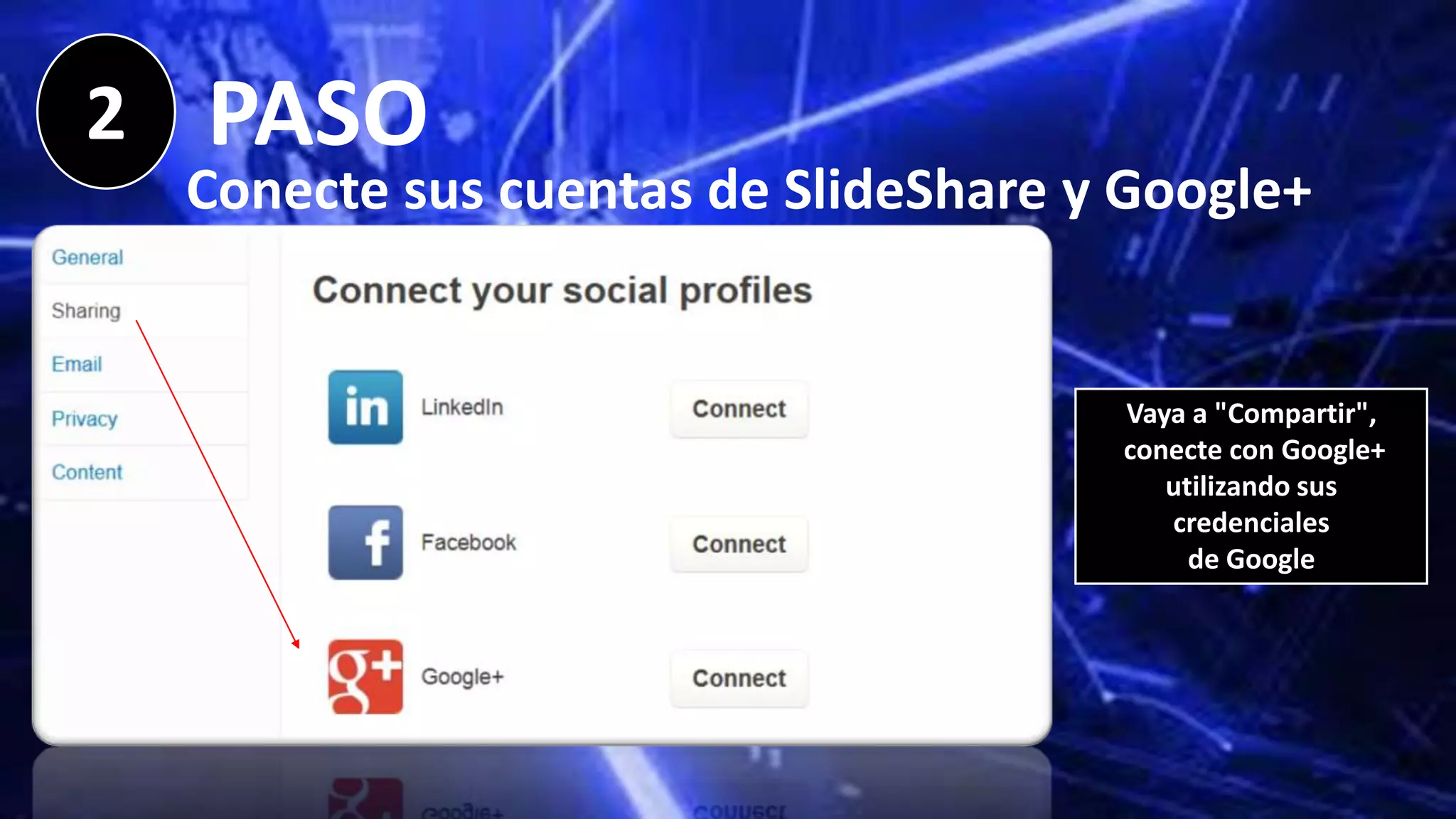 2 PASO
Conecte sus cuentas de SlideShare y Google+
Vaya a "Compartir",
conecte con Google+
utilizando sus
credenciales
de Google
 