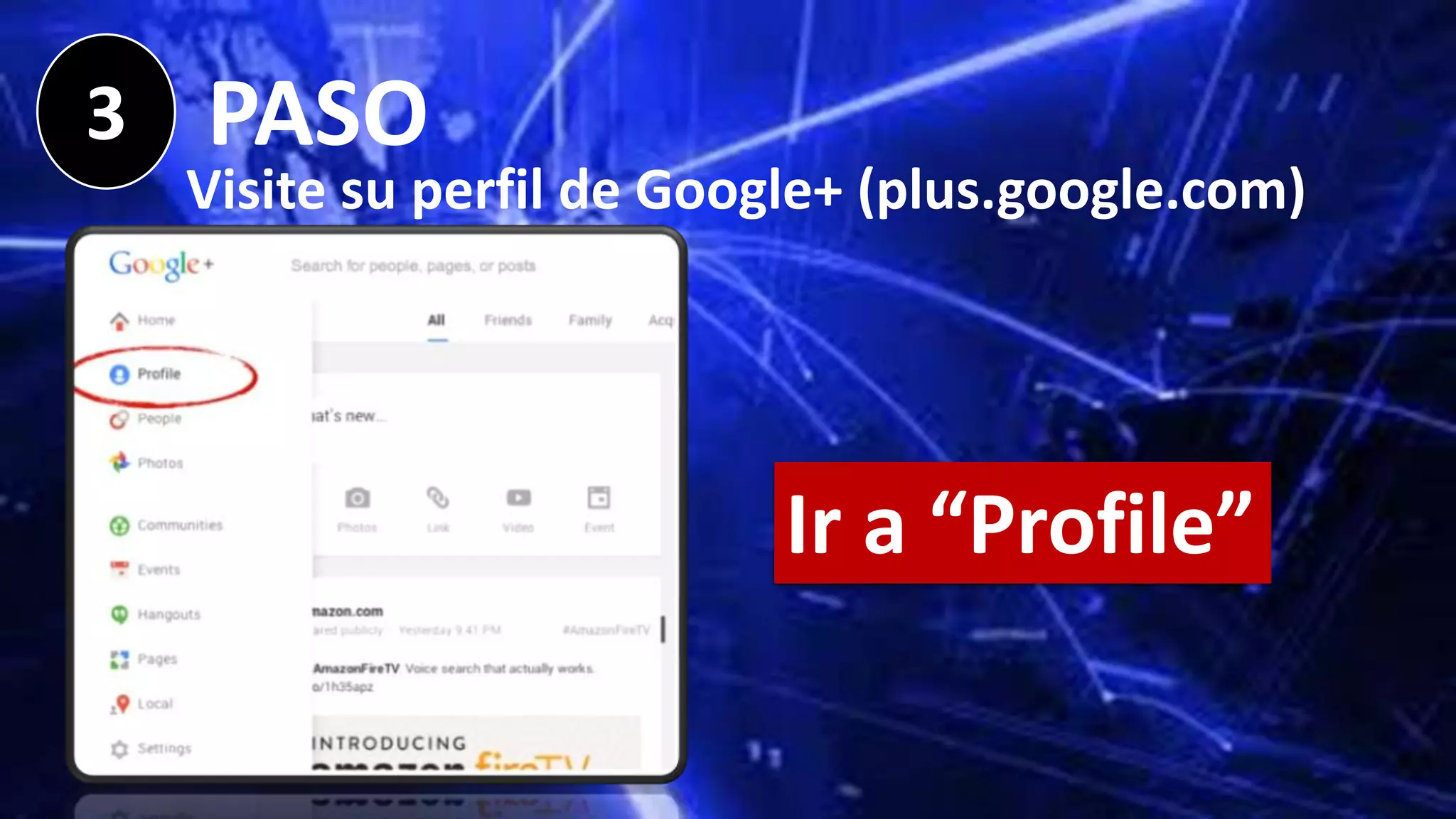 3 PASO
Visite su perfil de Google+ (plus.google.com)
Ir a “Profile”
 