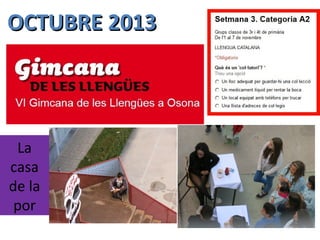 OCTUBRE 2013OCTUBRE 2013
La
casa
de la
por
 