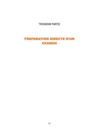 141
TROISIEME PARTIE
PREPARATION DIRECTE D’UN
EXAMEN
 