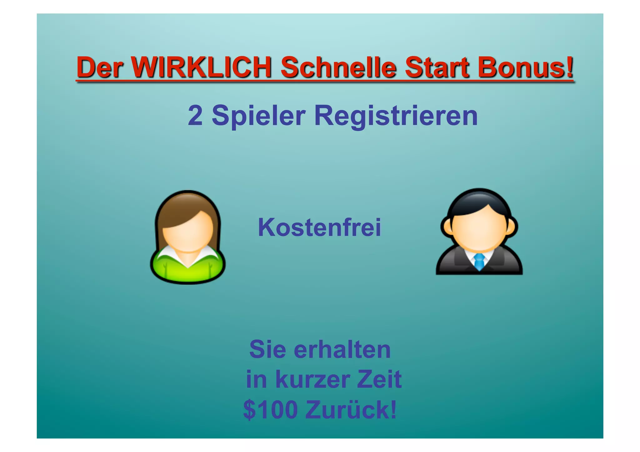 2 Spieler Registrieren


     Kostenfrei



    Sie erhalten
    in kurzer Zeit
    $100 Zurück!
 