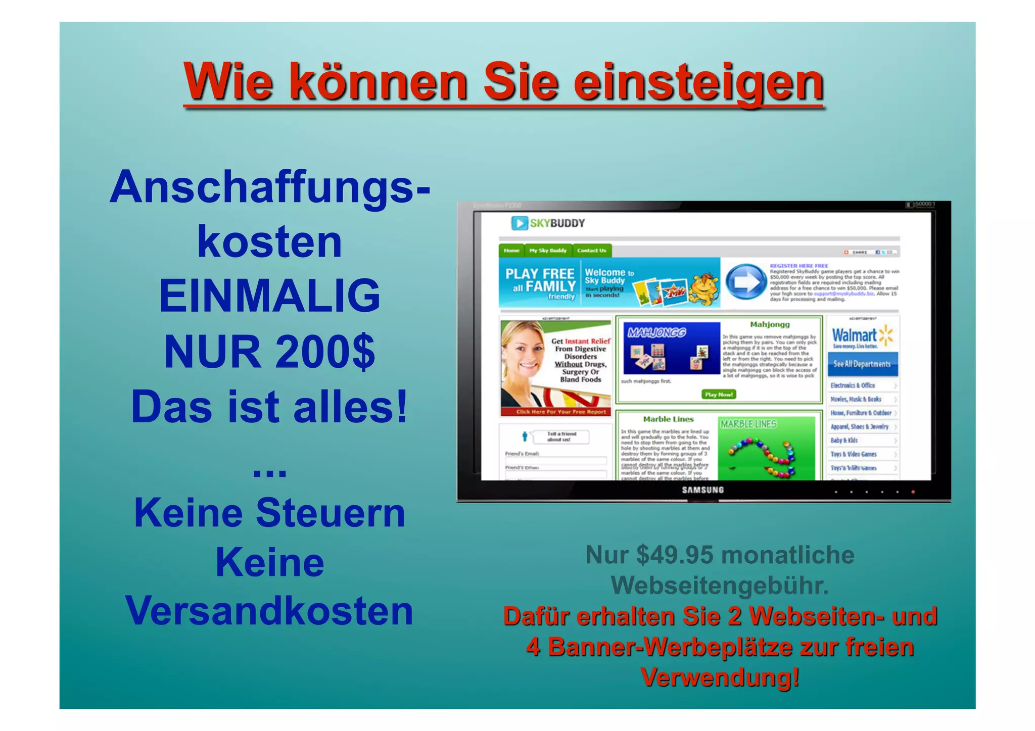 Anschaffungs-
    kosten
  EINMALIG
  NUR 200$
 Das ist alles!
      ...
Keine Steuern
    Keine
Versandkosten
 