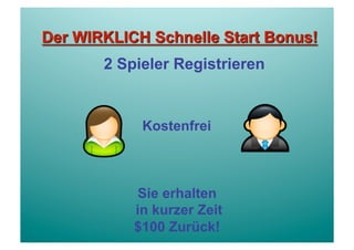 2 Spieler Registrieren


     Kostenfrei



    Sie erhalten
    in kurzer Zeit
    $100 Zurück!
 