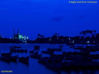 A Night shot from Vizhinjam

VIZHINJAM

 
