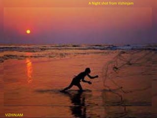 A Night shot from Vizhinjam

VIZHINJAM

 