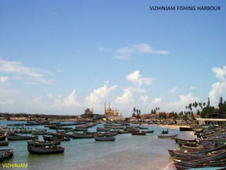 VIZHINJAM FISHING HARBOUR

VIZHINJAM

 