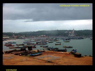 VIZHINJAM FISHING HARBOUR

VIZHINJAM

 