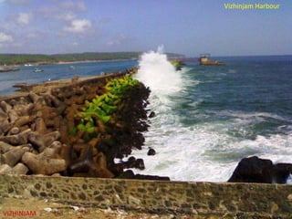 Vizhinjam Harbour

VIZHINJAM

 
