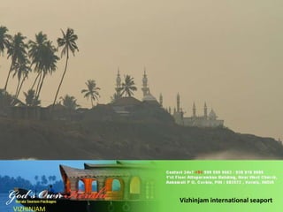 Vizhinjam international seaport
VIZHINJAM

 