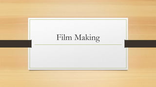Film Making

 